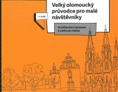 kniha Velký olomoucký průvodce pro malé návštěvníky Arcidiecézní muzeum a centrum města, Muzeum umění Olomouc 2016
