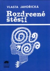 kniha Rozdrcené štěstí román, Lípa 1993