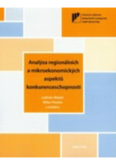 kniha Analýza regionálních a mikroekonomických aspektů konkurenceschopnosti, Masarykova univerzita 2008