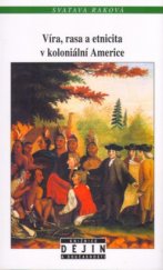 kniha Víra, rasa a etnicita v koloniální Americe, Nakladatelství Lidové noviny 2005