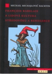 kniha François Rabelais a lidová kultura středověku a renesance, Argo 2007