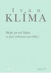 kniha Spisy I. Moje první lásky (a jiné milostné povídky), Academia 2010