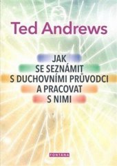 kniha Jak se seznámit s duchovními průvodci a pracovat s nimi, Fontána 2018