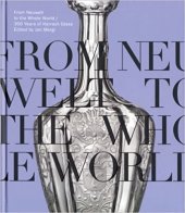 kniha From Neuwelt to the whole world 300 years of Harrach glass, Arbor vitae 2012