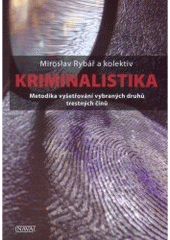 kniha Kriminalistika metodika vyšetřování vybraných druhů trestných činů : (vybrané kapitoly pro studenty povinně volitelného předmětu právnických fakult), Nava 2008