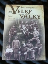 kniha Severomoraváci za Velké války  Vojáci skomírající monarchie, Vlastivědné muzeum Šumperk 2018