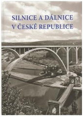 kniha Silnice a dálnice v České republice vývoj stezek, cest, silnic a dálnic na našem území od nepaměti až po současnost, Agentura Lucie 2009