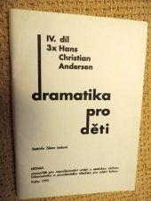 kniha Dramatika pro děti. Díl 4, - 3x Hans Christian Andersen, Artama 1992