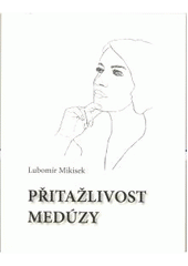 kniha Přitažlivost Medúzy, L. Mikisek 2011