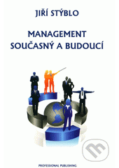 kniha Management současný a budoucí, Professional Publishing 2008