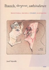 kniha Povrch, skrytost, ambivalence manýrismus, baroko a (česká) avantgarda, Argo 2008