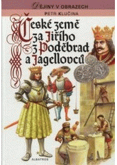 kniha České země za Jiřího z Poděbrad a Jagellovců, Albatros 1999