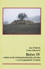 kniha Bečov IV - sídelní areál středopaleolitického člověka v severozápadních Čechách, Archeologický ústav ČSAV 2005