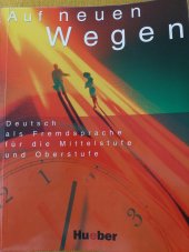 kniha Auf neuen Wegen Deutsch als Fremdsprache für die Mittelstufe und Oberstufe, Hueber 2003