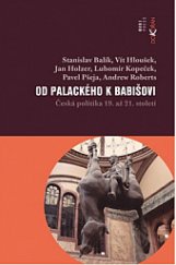 kniha Od Palackého k Babišovi Česká politika 19. až 21. století, Dokořán 2019