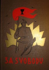 kniha Za svobodu Kniha třetí. - Anabase 1918-1920 - Obrázková kronika československého revolučního hnutí na Rusi 1914-1920., s.n. 1928