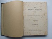 kniha Malá Pražská kuchařka navedení, jak připravovati lze chutné pokrmy, lahůdky i nápoje, zvláště pro menší domácnost, Alois Hynek 1896