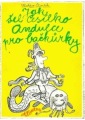 kniha Jak šel Česílko Andulce pro bačkůrky, Albatros 1970