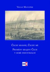 kniha Čechy krásné, Čechy mé proměny krajiny Čech v době industriální, Krigl 2010