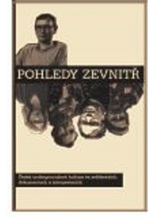 kniha Pohledy zevnitř česká undergroundová kultura ve svědectvích, dokumentech a interpretacích, Pistorius & Olšanská 2008