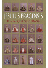 kniha Jesulus Pragensis = El Niño Jesús de Praga, Aventinum 2008