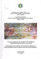 kniha Určování a hodnocení chorob obilnin. Vliv biotických a abiotických stresů na výskyt a vývoj chorob 7. odborný seminář = Determination and evaluation of cereal diseases. Influence of biotic and abiotic stresses on disease occurrence and development : 7th specialist seminar : 26.11.2009, Výzkumný ústav rostlinné výroby 2009