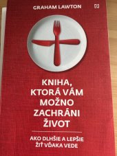 kniha Kniha, ktorá vám možno zachráni život  Ako dlhšie a lepšie žiť vďaka vede, N Press 2020