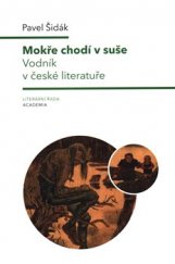 kniha Mokře chodí v suše Vodník v české literatuře , Academia 2018
