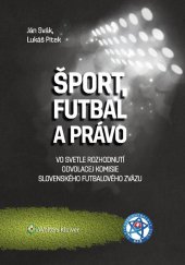 kniha Šport, futbal a právo Vo svetle rozhodnutí Odvolacej komisie Slovenského futbalového zväzu, Wolters Kluwer 2019