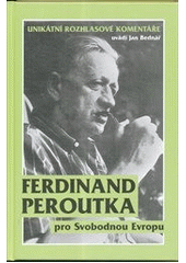 kniha Ferdinand Peroutka pro Svobodnou Evropu unikátní rozhlasové komentáře, Radioservis 2013