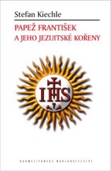 kniha Papež František a jeho jezuitské kořeny, Karmelitánské nakladatelství 2017