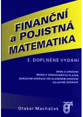 kniha Finanční a pojistná matematika úrok a úročení, modely opakovaných plateb, burzovní operace při složeném úročení, pojistné operace, Prospektrum 2001