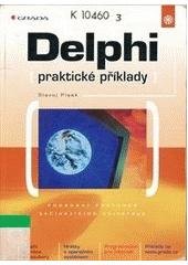 kniha Delphi praktické příklady : podrobný průvodce začínajícího uživatele, Grada 2002