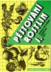 kniha Pěstování rostlin 1 učebnice pro střední zemědělské školy, CREDIT 1999