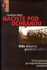 kniha Nacisté pod ochranou, aneb, Kdo vlastně prohrál válku?, Rybka Publishers 2001