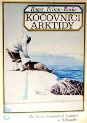 kniha Kočovníci Arktidy ze života kanadských Indiánů a Eskymáků, Olympia 1972