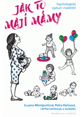 kniha Jak to mají mámy Psychologický výzkum mateřství, Masarykova univerzita 2018
