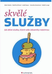 kniha Skvělé služby jak dělat služby, které vaše zákazníky nadchnou, Grada 2013