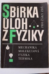 kniha Sbírka úloh z fyziky pro žáky ZDŠ [základní devítiletá škola] Mechanika-molekulová fyzika-termika, SPN 1974