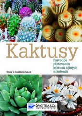 kniha Kaktusy průvodce pěstováním kaktusů a jiných sukulentů, Svojtka & Co. 2007