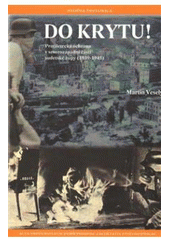 kniha Do krytu! protiletecká ochrana v severozápadní části sudetské župy (1939-1945), Univerzita Jana Evangelisty Purkyně 2008