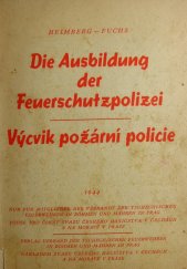kniha Die Ausbildung der Feuerschutzpolizei = Výcvik požární policie, Verband der tschechischen Feuerwehren in Böhmen und Mähren 1944