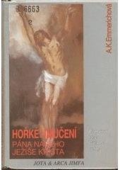 kniha Hořké umučení Pána našeho Ježíše Krista Unikátní vize křížové cesty, Jota 1993