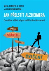 kniha Jak přelstít Alzheimera Co můžete udělat, abyste snížili riziko této nemoci?, Práh 2016