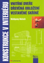 kniha Konstrukce v interiéru vnitřní dveře, dřevěná obložení, vestavěné skříně, Grada 2006