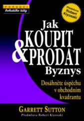 kniha Jak koupit & prodat byznys dosáhněte úspěchu v obchodním kvadrantu, Pragma 2009