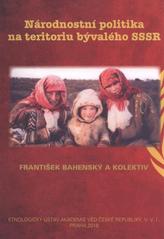 kniha Národnostní politika na teritoriu bývalého SSSR, Etnologický ústav Akademie věd České republiky 2010