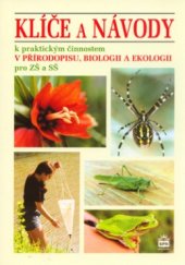 kniha Klíče a návody k praktickým činnostem v přírodopisu, biologii a ekologii pro základní a střední školy, SPN 2006