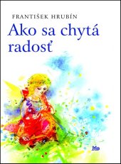 kniha Ako sa chytá radosť, Mladé letá 2012