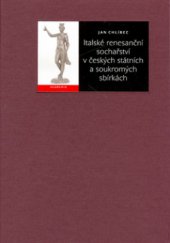 kniha Italské renesanční sochařství v českých státních a soukromých sbírkách, Academia 2006